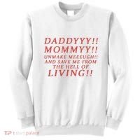 Daddy Mommy Unmake Me And Save Me From The Hell Of Living Sweatshirt thumb 0