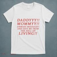 Daddy Mommy Unmake Me And Save Me From The Hell Of Living T-Shirt thumb 5