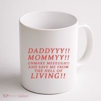 Daddy Mommy Unmake Me And Save Me From The Hell Of Living Coffee Mug thumb 1
