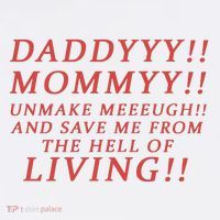 Daddy Mommy Unmake Me And Save Me From The Hell Of Living Baby Bodysuit thumb 2