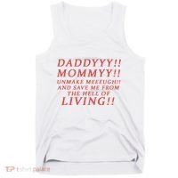 Daddy Mommy Unmake Me And Save Me From The Hell Of Living Tank Top thumb 0