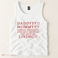 Daddy Mommy Unmake Me And Save Me From The Hell Of Living Tank Top thumb 2