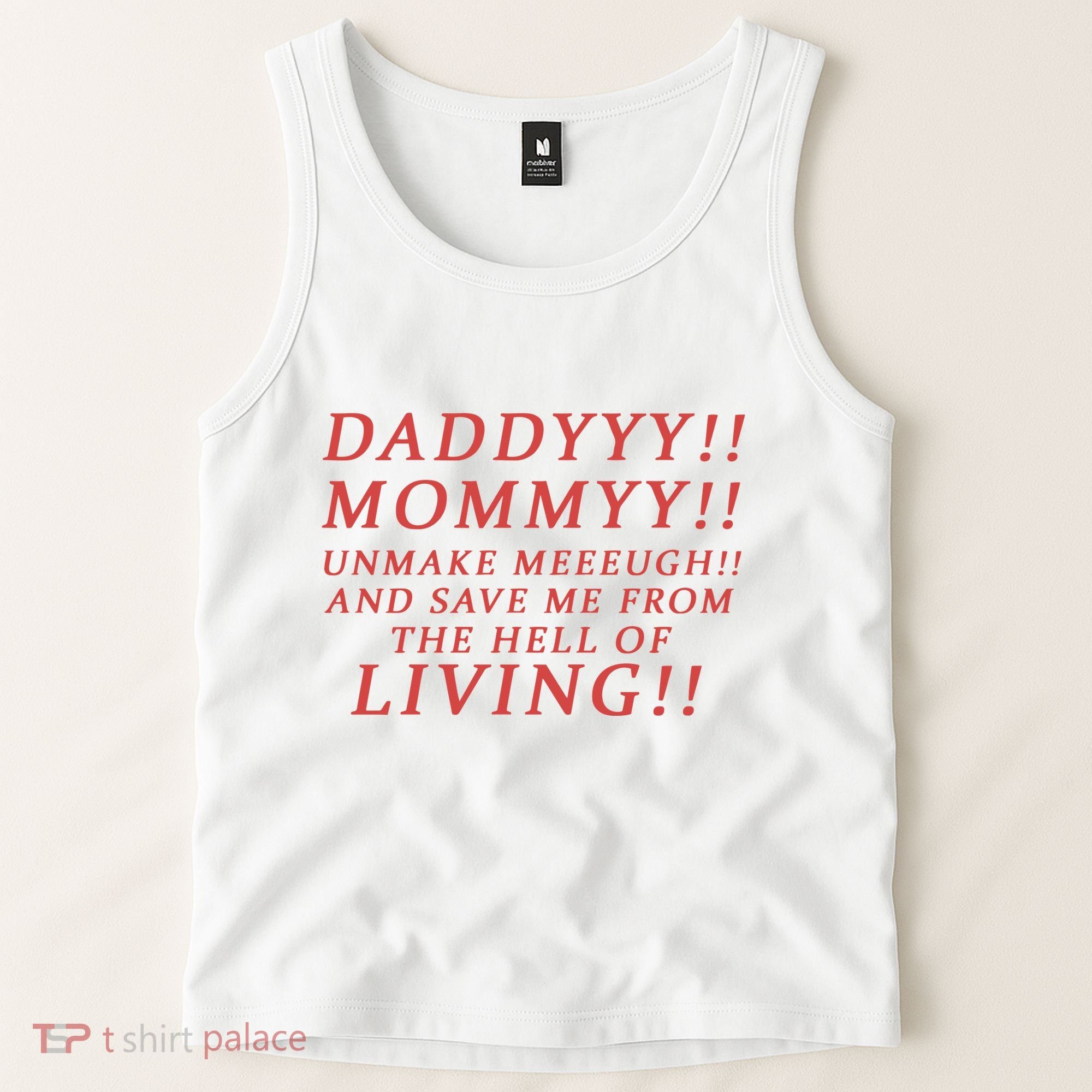 Daddy Mommy Unmake Me And Save Me From The Hell Of Living Tank Top