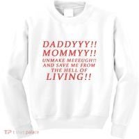 Daddy Mommy Unmake Me And Save Me From The Hell Of Living Kids Sweatshirt thumb 0