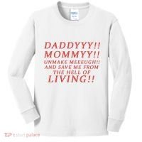 Daddy Mommy Unmake Me And Save Me From The Hell Of Living Kids Long Sleeve Shirt thumb 0