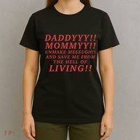 Daddyyy Mommyy Unmake Meeeugh And Save Me From The Hell Of Living Longlegs T-Shirt thumb 4