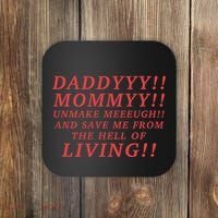 Daddyyy Mommyy Unmake Meeeugh And Save Me From The Hell Of Living Longlegs Coaster thumb 0