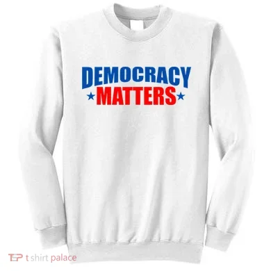 Democracy Matters Voting Sweatshirt