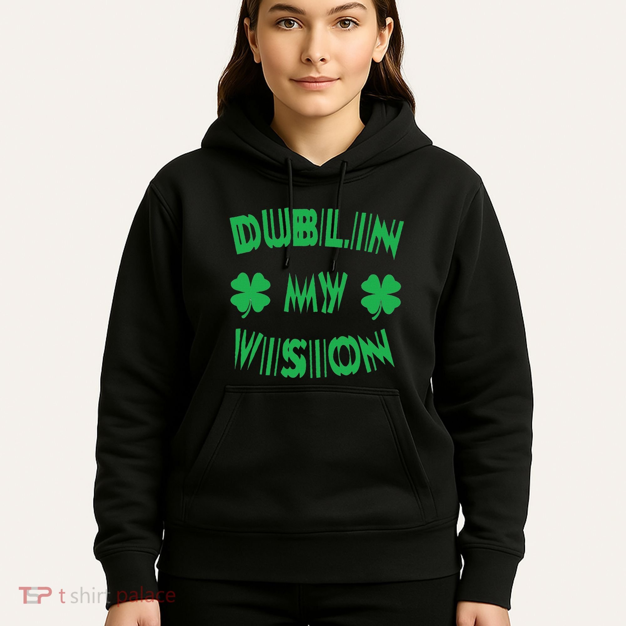 Dublin My Vision St PatrickS Day Funny Drunk Irish Festival Hoodie
