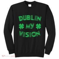 Dublin My Vision St PatrickS Day Funny Drunk Irish Festival Sweatshirt thumb 0