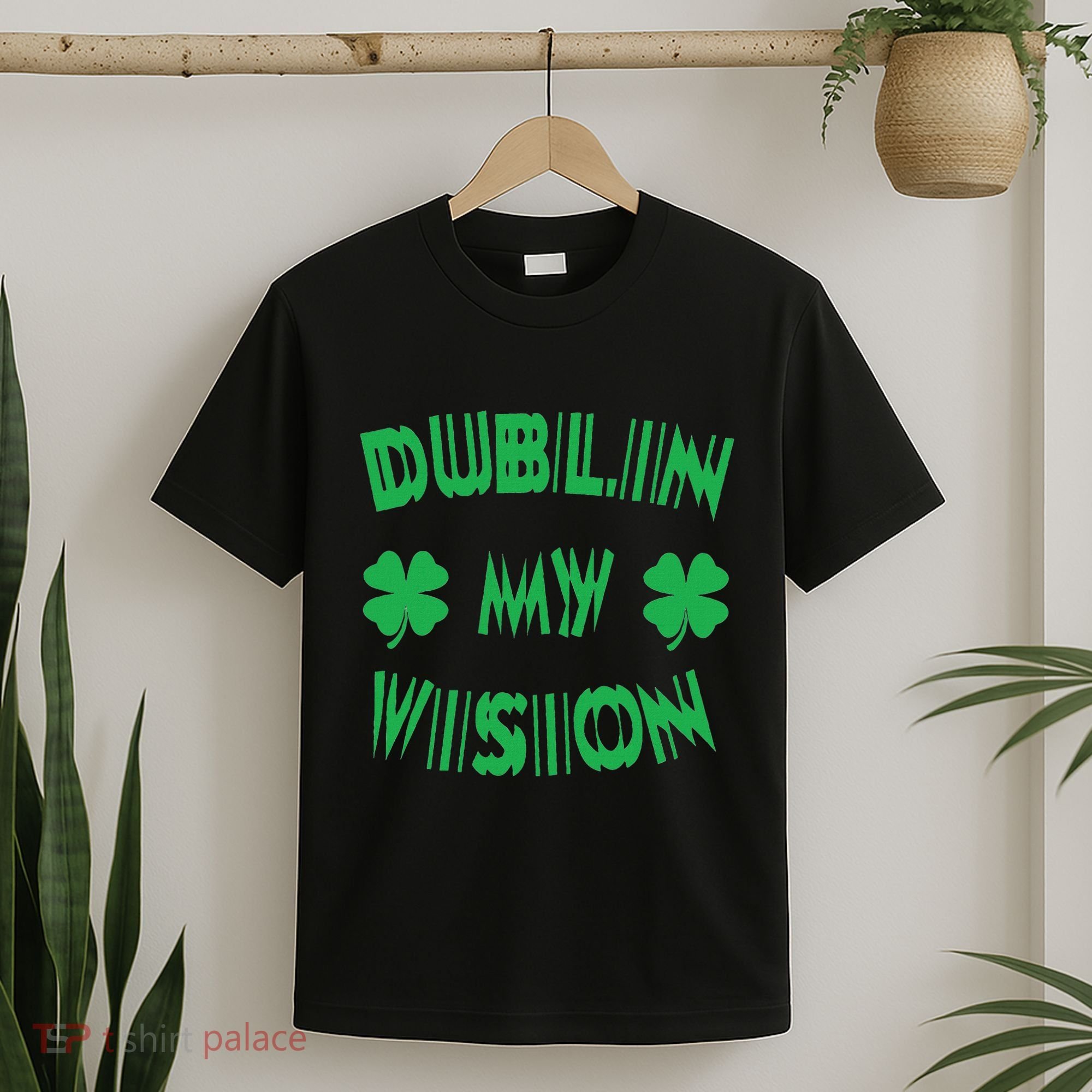 Dublin My Vision St PatrickS Day Funny Drunk Irish Festival T-Shirt