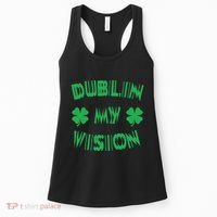 Dublin My Vision St PatrickS Day Funny Drunk Irish Festival Women's Tank Top thumb 0