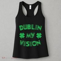Dublin My Vision St PatrickS Day Funny Drunk Irish Festival Women's Tank Top thumb 3