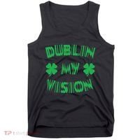 Dublin My Vision St PatrickS Day Funny Drunk Irish Festival Tank Top thumb 0