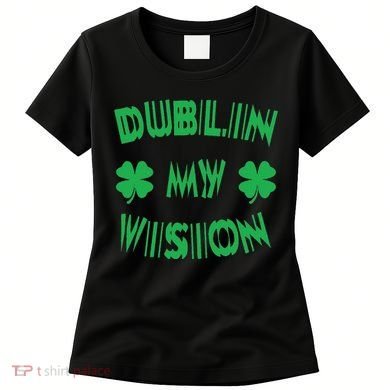 Dublin My Vision St PatrickS Day Funny Drunk Irish Festival Women's T-Shirt