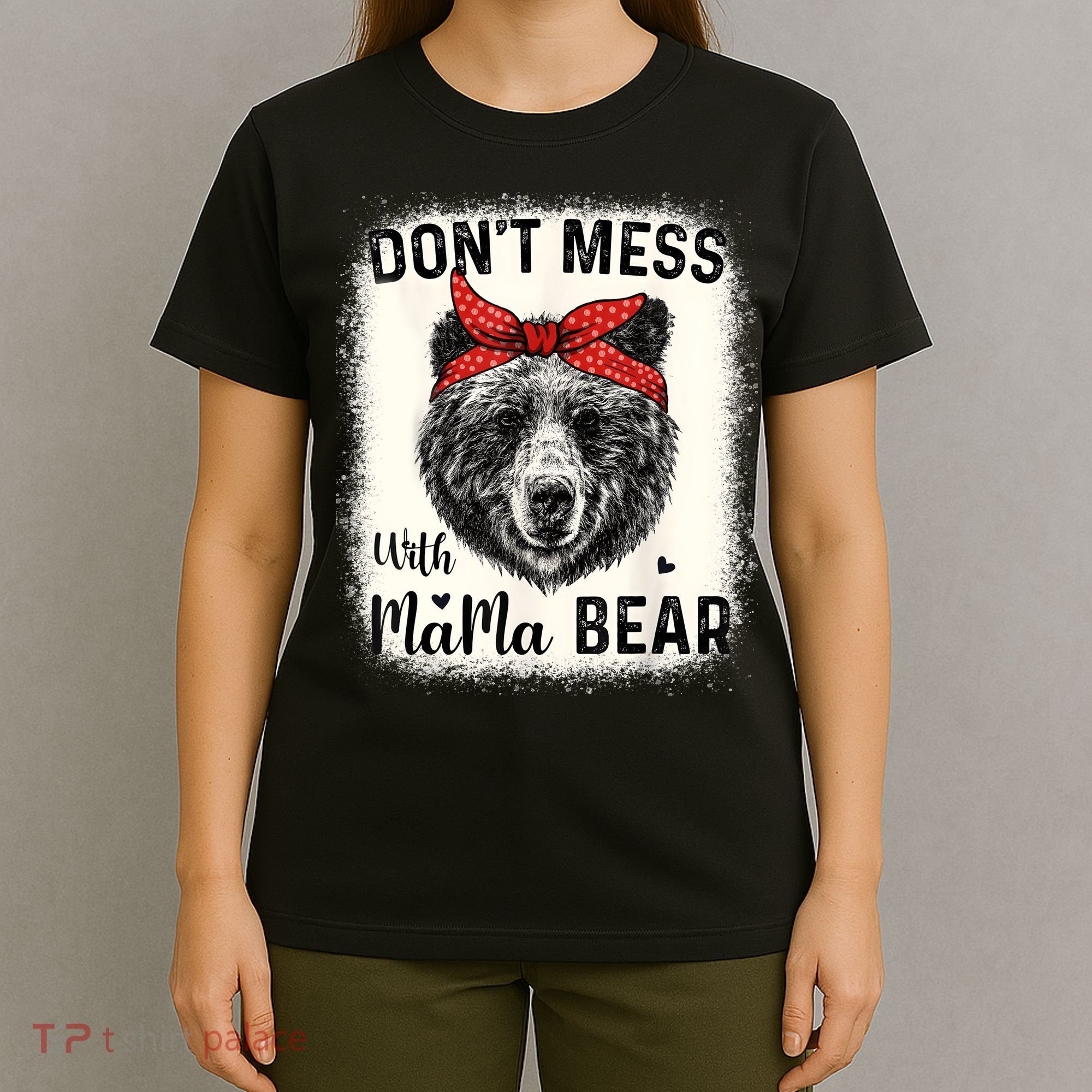 Don't Mess With Mama Bear Funny Mom Bleached Mothers Day T-Shirt