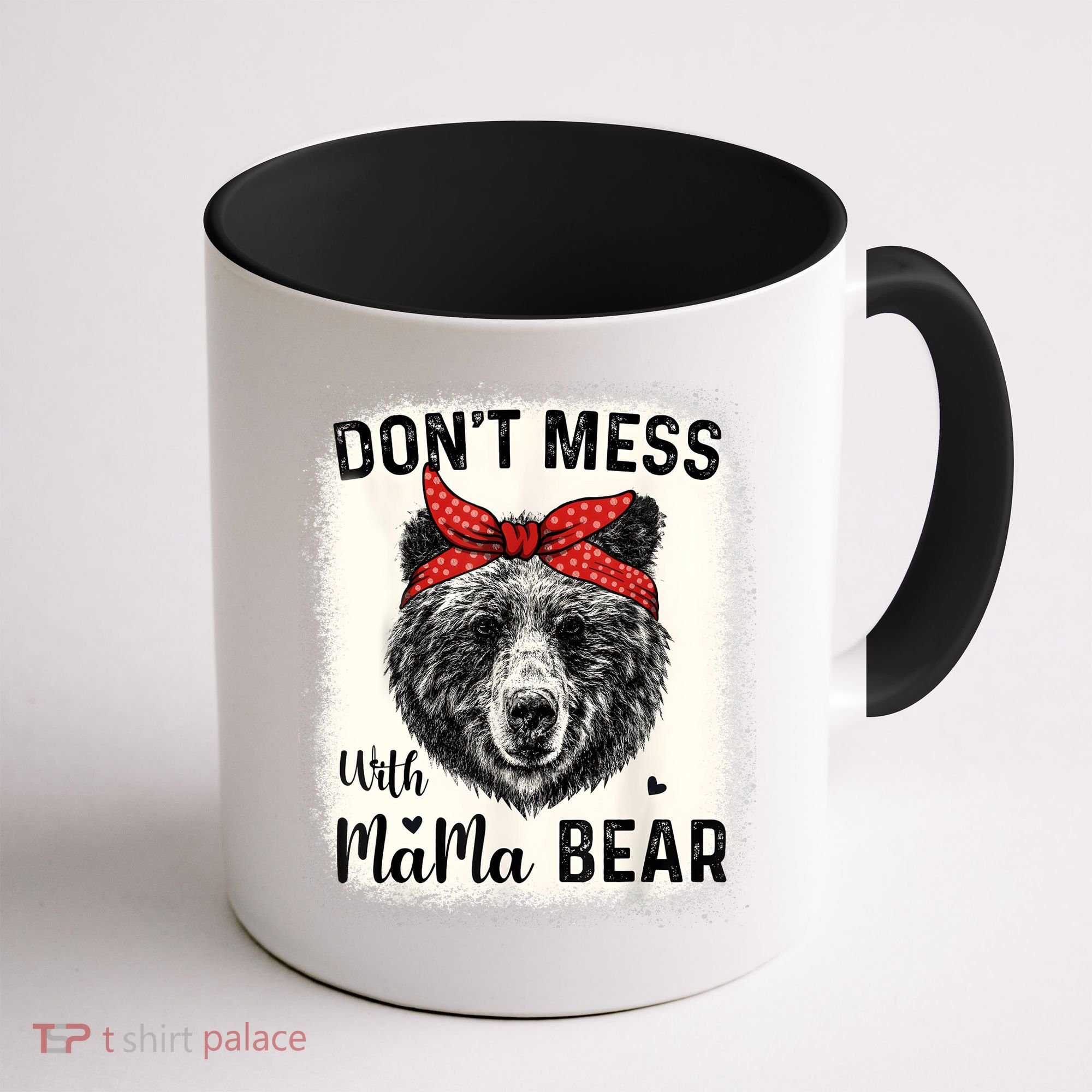 Don't Mess With Mama Bear Funny Mom Bleached Mothers Day Coffee Mug