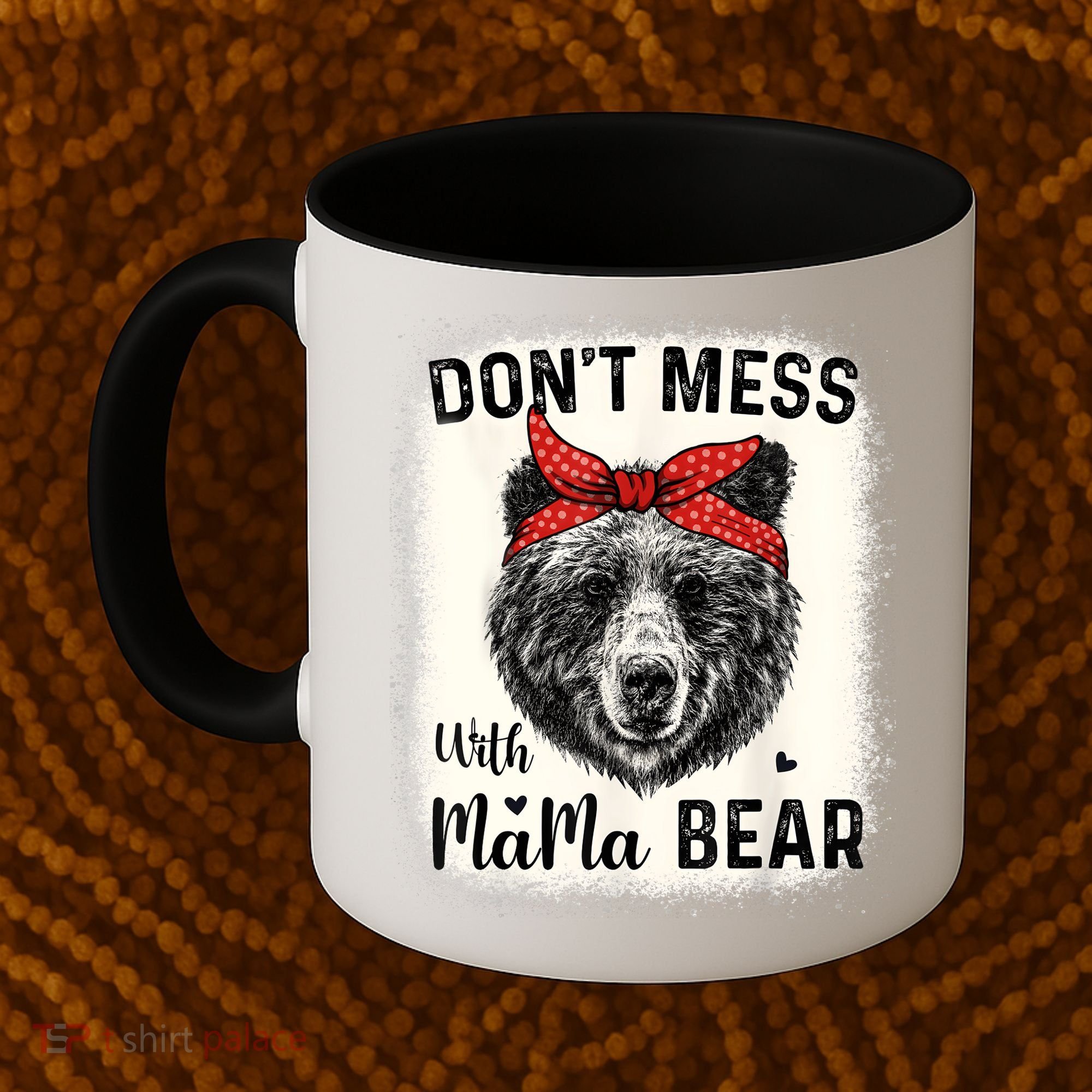 Don't Mess With Mama Bear Funny Mom Bleached Mothers Day Coffee Mug