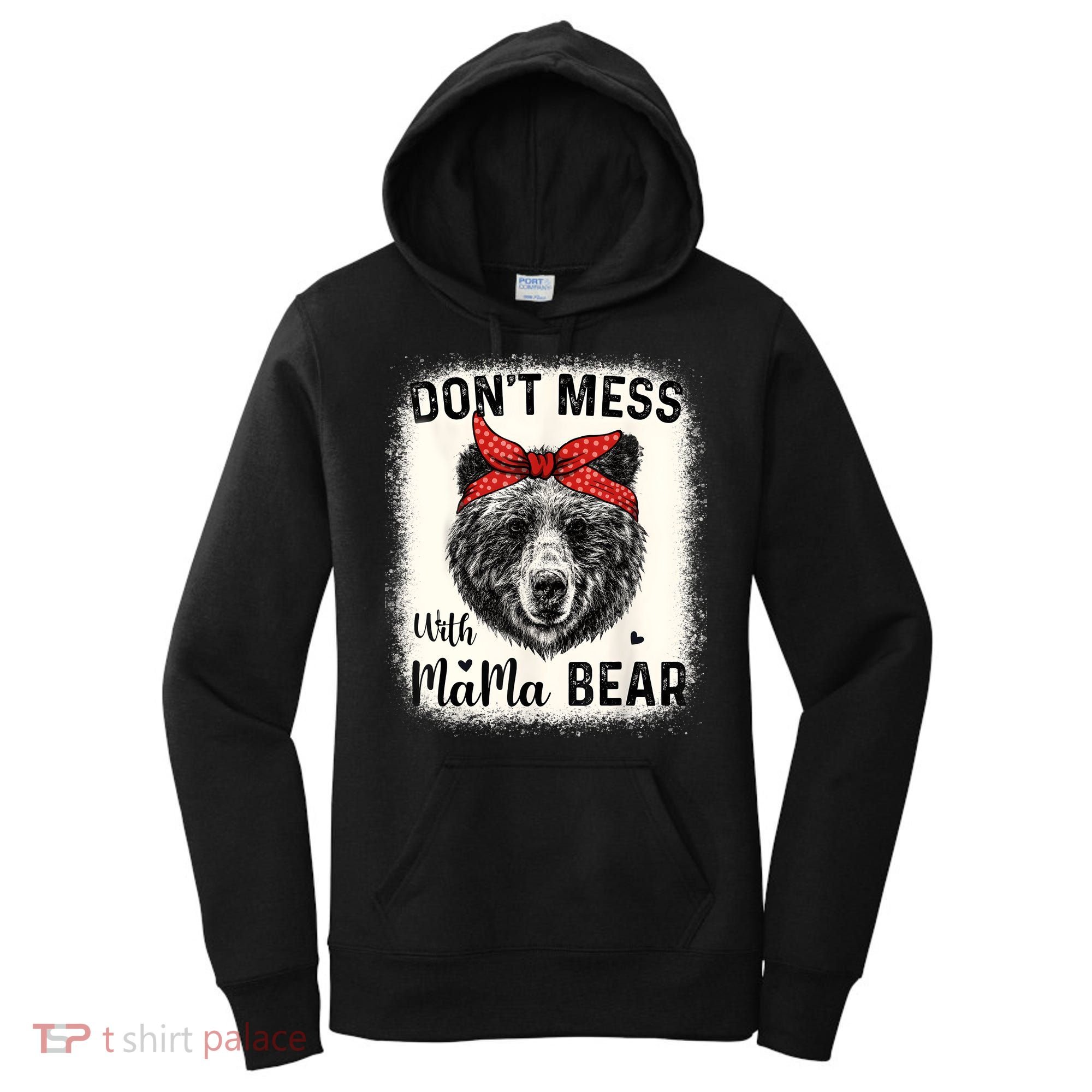 Don't Mess With Mama Bear Funny Mom Bleached Mothers Day Women's Hoodie
