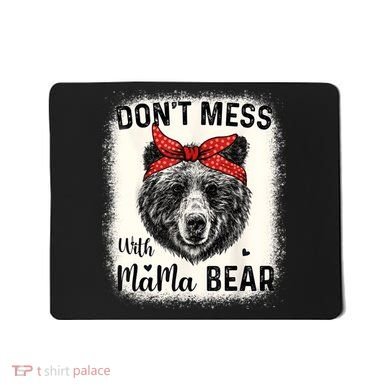 Don't Mess With Mama Bear Funny Mom Bleached Mothers Day Mousepad