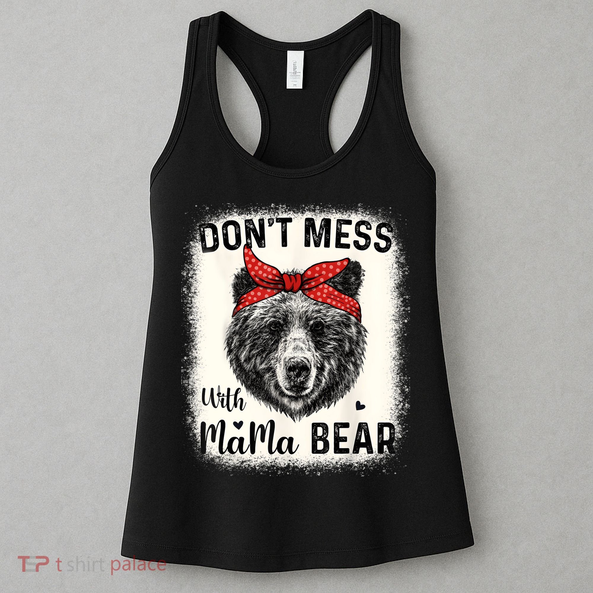 Don't Mess With Mama Bear Funny Mom Bleached Mothers Day Women's Tank Top