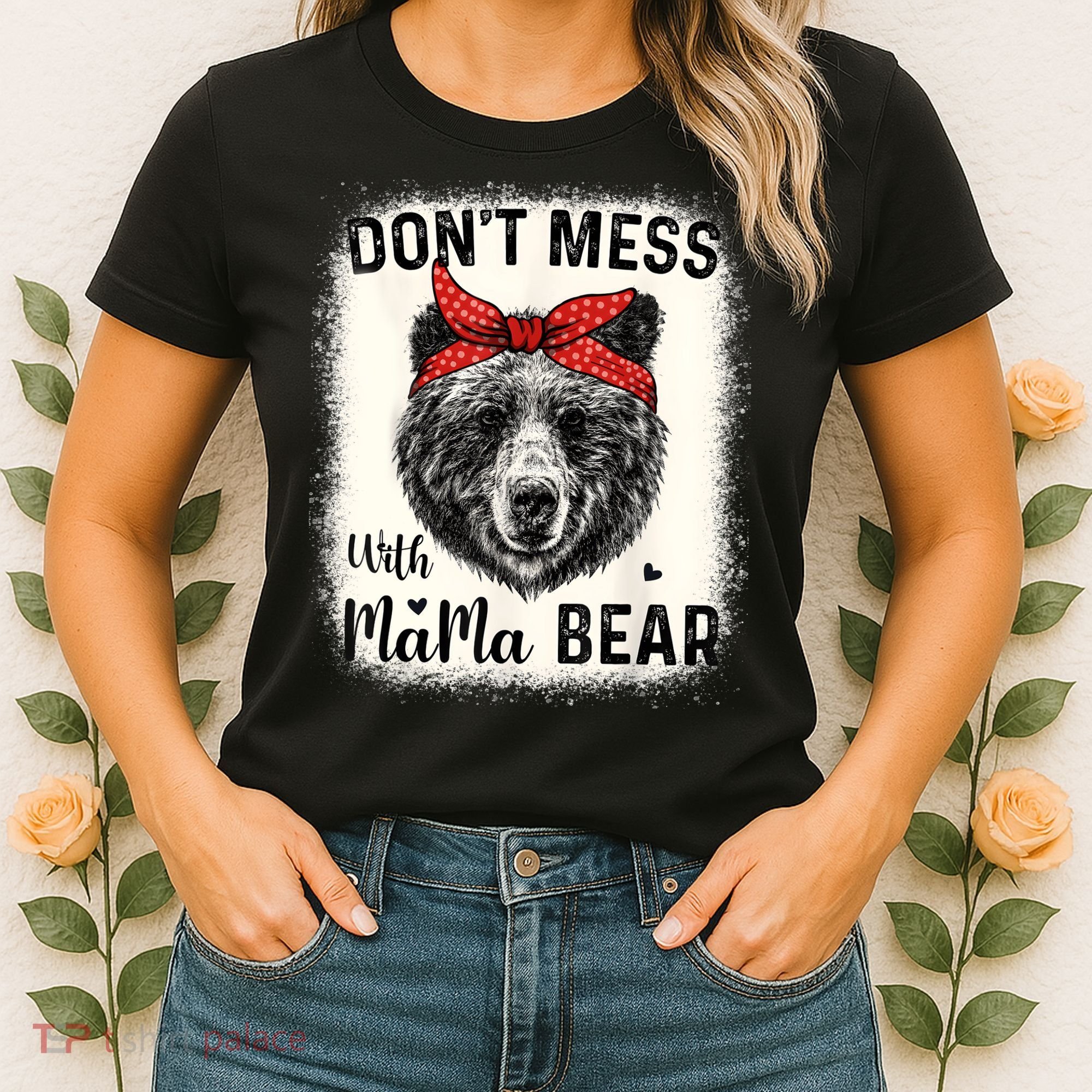 Don't Mess With Mama Bear Funny Mom Bleached Mothers Day Women's T-Shirt