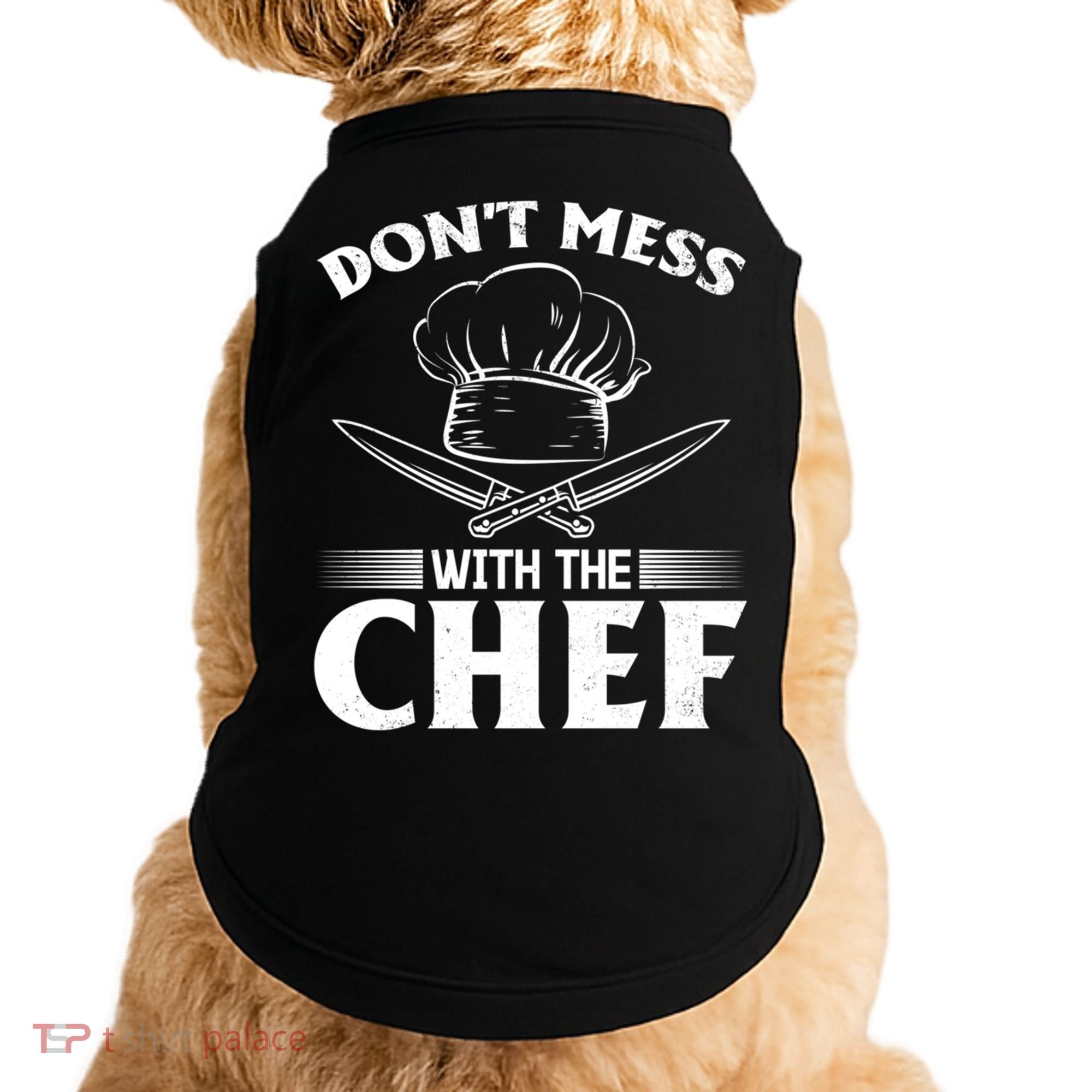 Dont Mess With The Chef Kitchen Instruts Restaurant Cook Great Gift Doggie Tank