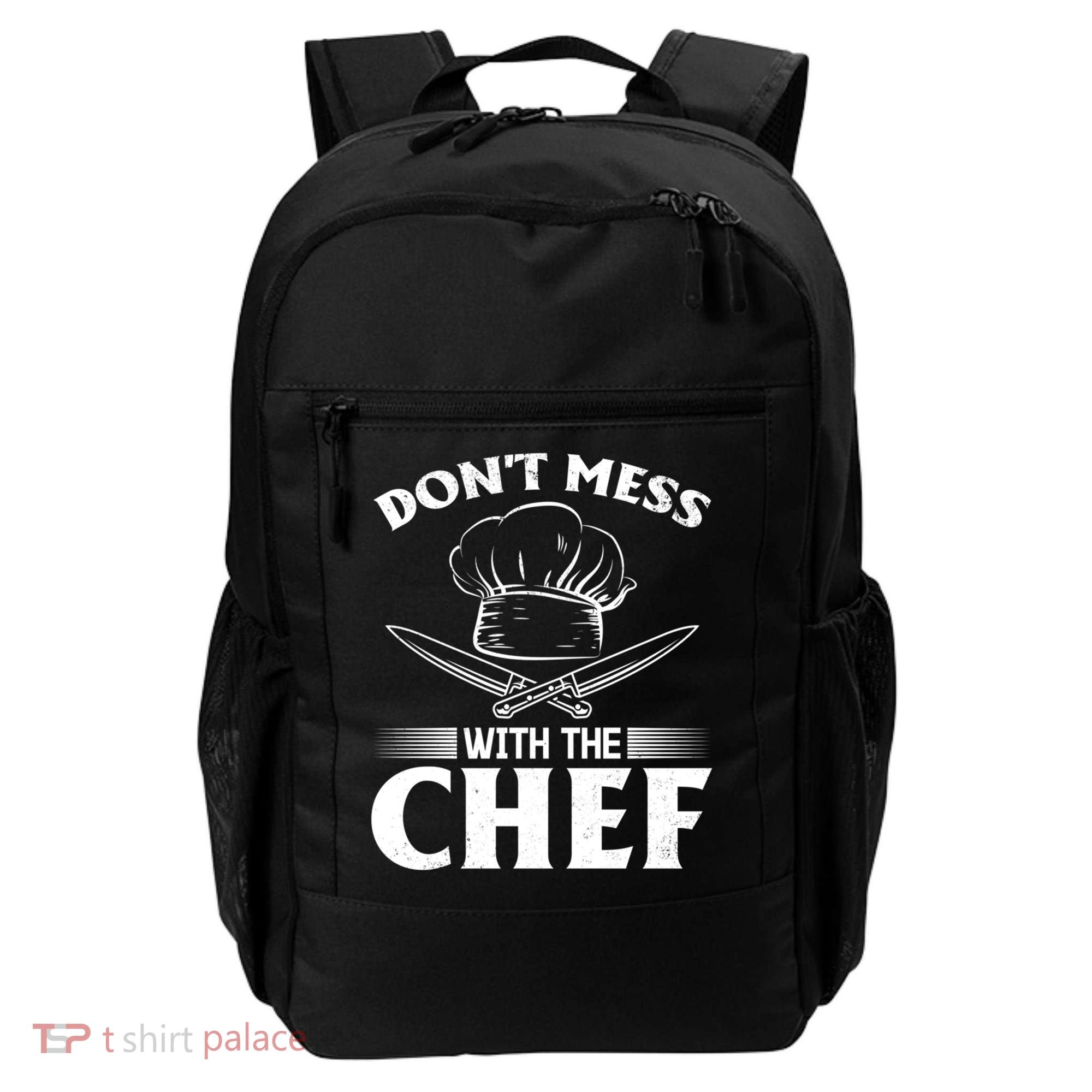 Dont Mess With The Chef Kitchen Instruts Restaurant Cook Great Gift Backpack