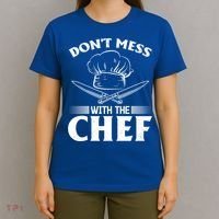 Dont Mess With The Chef Kitchen Instruts Restaurant Cook Great Gift T-Shirt thumb 4