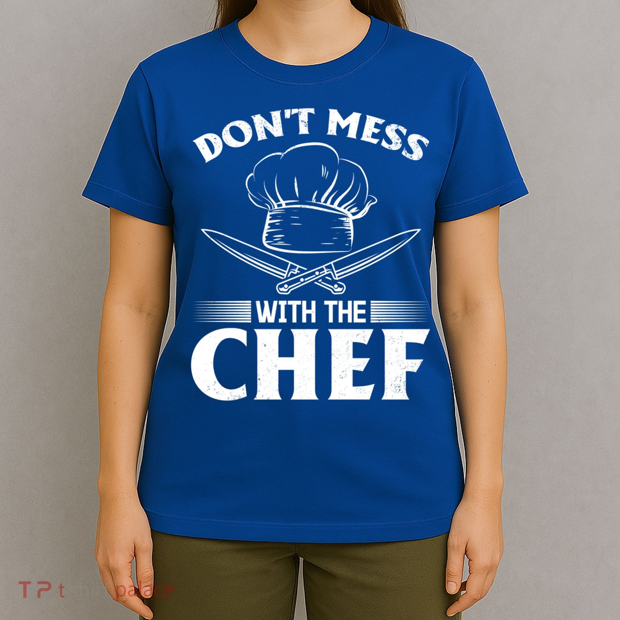 Dont Mess With The Chef Kitchen Instruts Restaurant Cook Great Gift T-Shirt