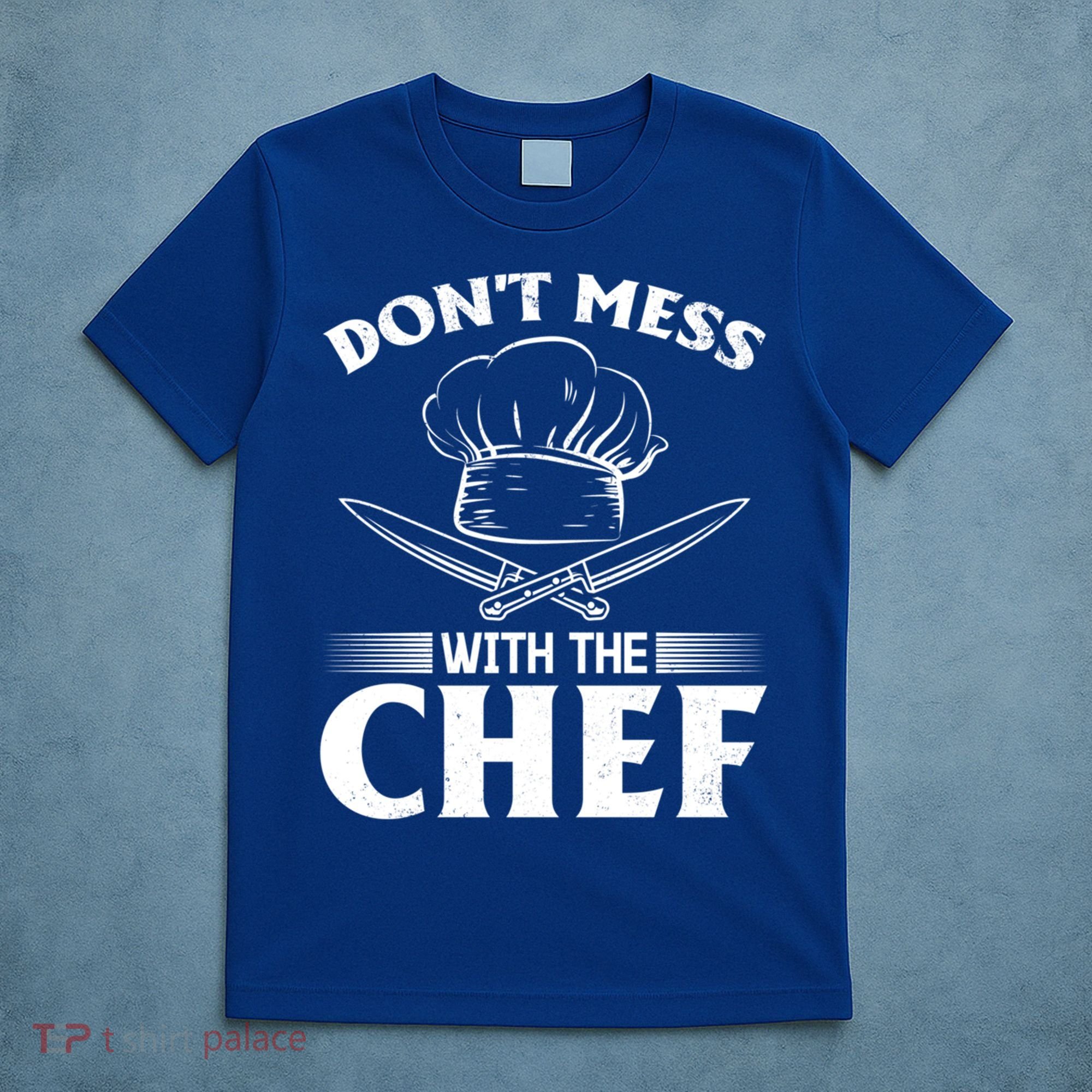 Dont Mess With The Chef Kitchen Instruts Restaurant Cook Great Gift T-Shirt