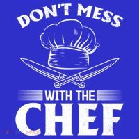 Dont Mess With The Chef Kitchen Instruts Restaurant Cook Great Gift T-Shirt thumb 7