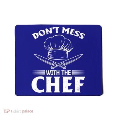 Dont Mess With The Chef Kitchen Instruts Restaurant Cook Great Gift Mousepad