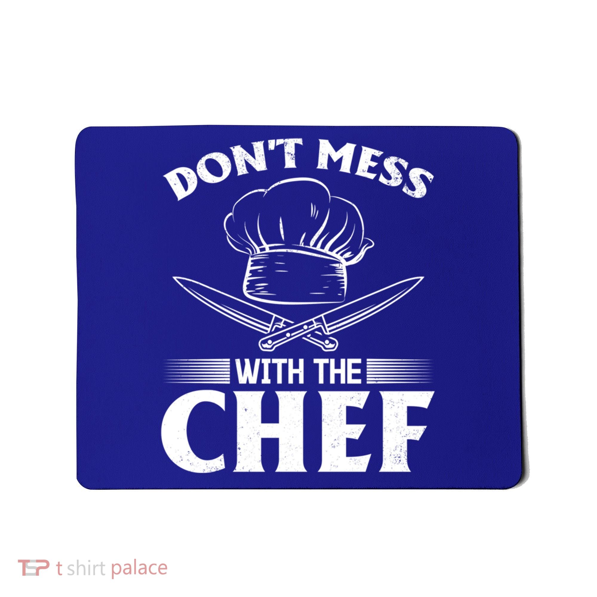 Dont Mess With The Chef Kitchen Instruts Restaurant Cook Great Gift Mousepad