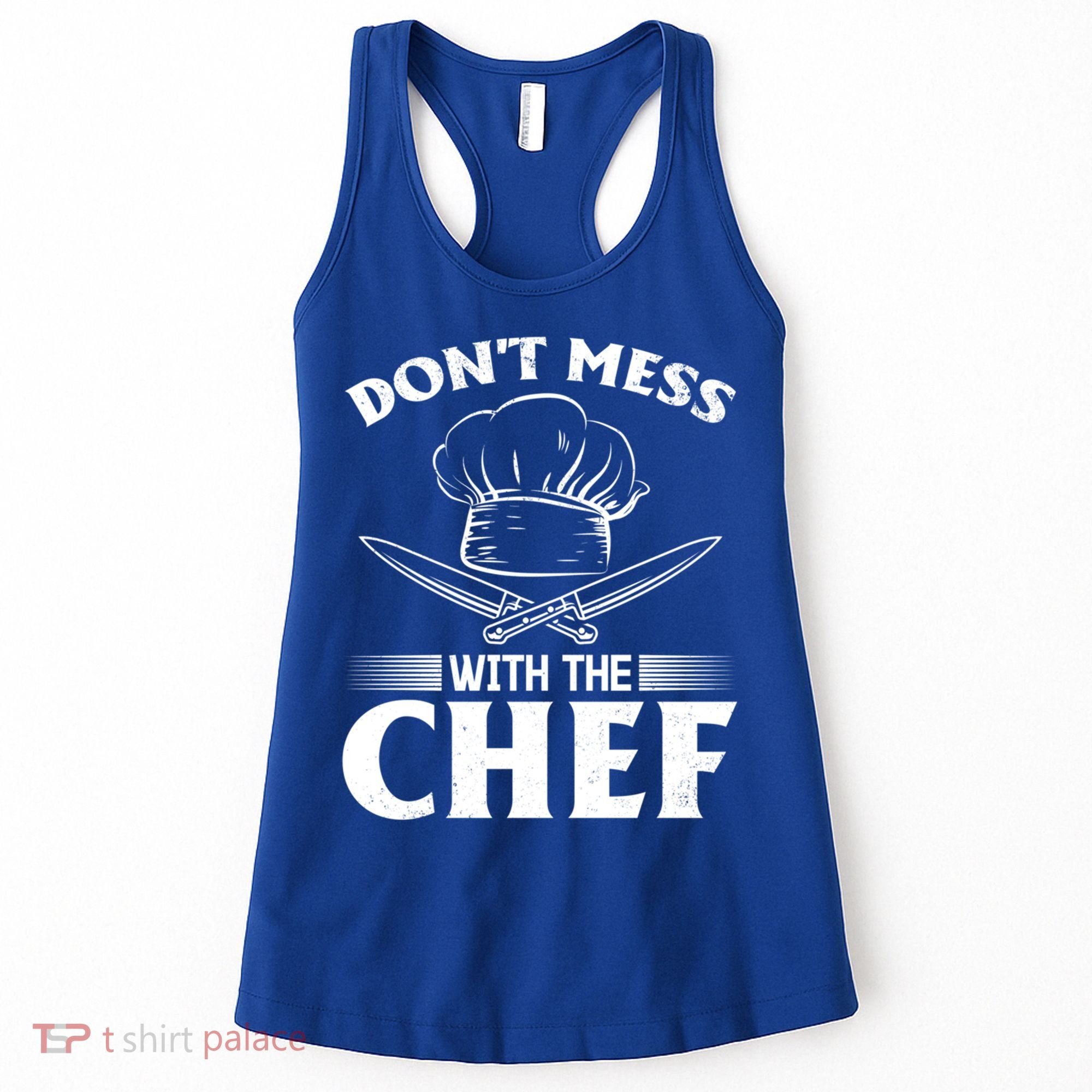 Dont Mess With The Chef Kitchen Instruts Restaurant Cook Great Gift Women's Tank Top