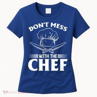 Dont Mess With The Chef Kitchen Instruts Restaurant Cook Great Gift Women's T-Shirt