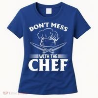 Dont Mess With The Chef Kitchen Instruts Restaurant Cook Great Gift Women's T-Shirt thumb 0