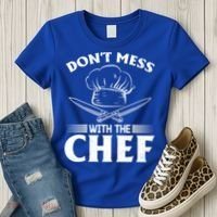 Dont Mess With The Chef Kitchen Instruts Restaurant Cook Great Gift Women's T-Shirt thumb 3