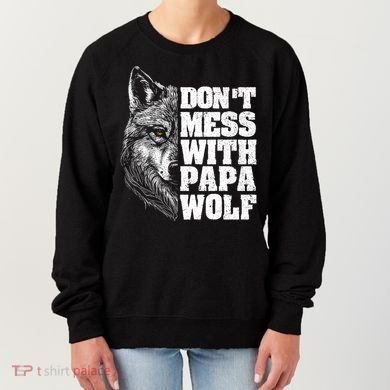 DonT Mess With Papa Wolf Dad For FatherS Day Great Gift Women's Sweatshirt