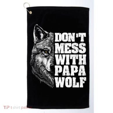 DonT Mess With Papa Wolf Dad For FatherS Day Great Gift Golf Towel