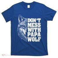 DonT Mess With Papa Wolf Dad For FatherS Day Great Gift T-Shirt thumb 0