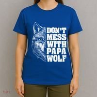 DonT Mess With Papa Wolf Dad For FatherS Day Great Gift T-Shirt thumb 4