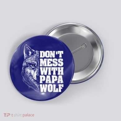 DonT Mess With Papa Wolf Dad For FatherS Day Great Gift Button