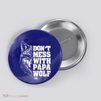 DonT Mess With Papa Wolf Dad For FatherS Day Great Gift Button thumb 0
