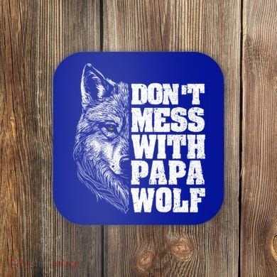 DonT Mess With Papa Wolf Dad For FatherS Day Great Gift Coaster