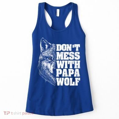 DonT Mess With Papa Wolf Dad For FatherS Day Great Gift Women's Tank Top