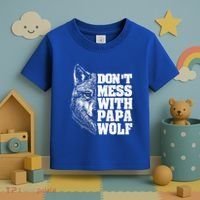 DonT Mess With Papa Wolf Dad For FatherS Day Great Gift Toddler T-Shirt thumb 3