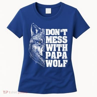 DonT Mess With Papa Wolf Dad For FatherS Day Great Gift Women's T-Shirt