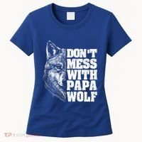 DonT Mess With Papa Wolf Dad For FatherS Day Great Gift Women's T-Shirt thumb 0