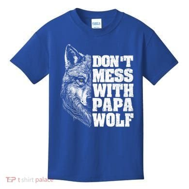 DonT Mess With Papa Wolf Dad For FatherS Day Great Gift Kids T-Shirt